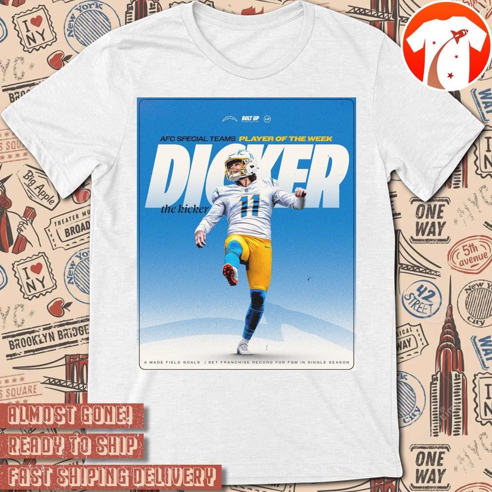 Official Poster AFC Special Teams Player Of The Week Cameron Dicker The Kicker 4 Made Field Goals Los Angeles Chargers t-shirt