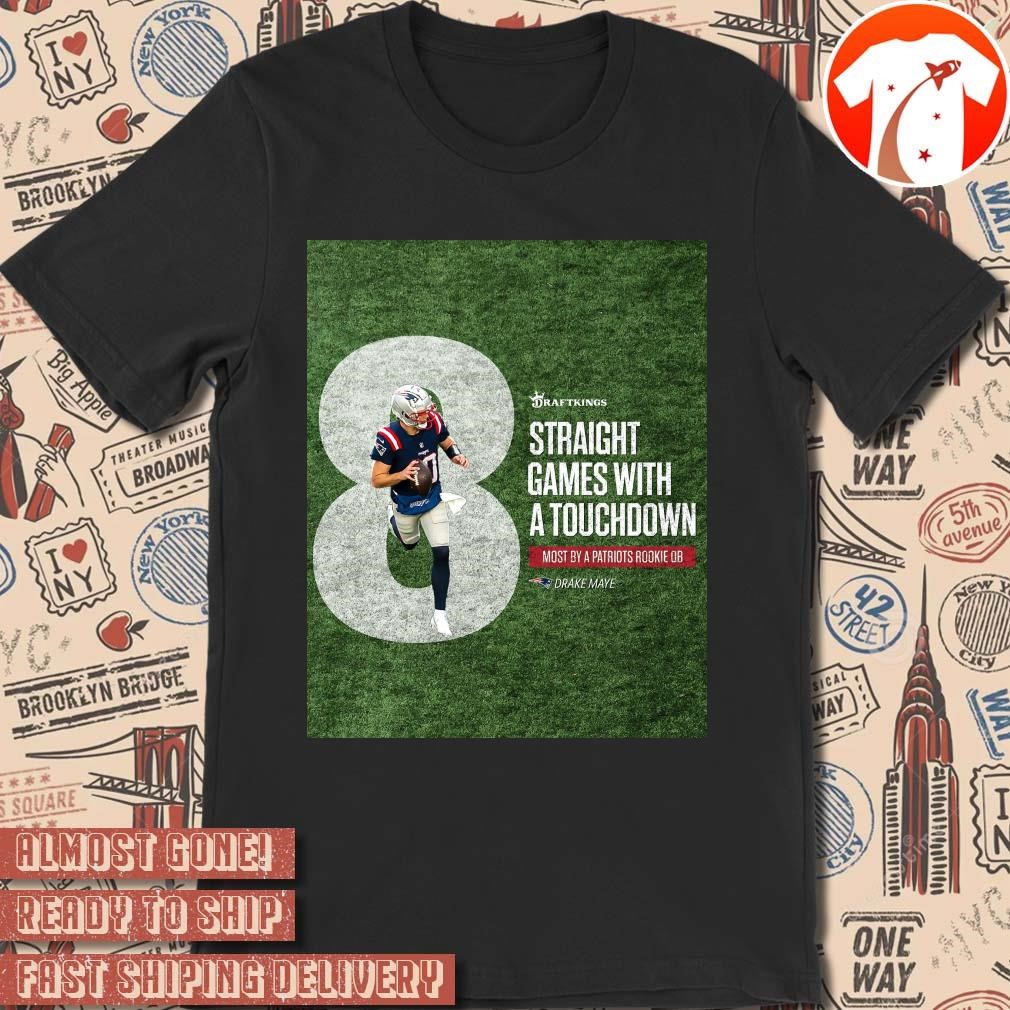 Official Poster Draftkings Straight Games With A Touchdown Most By A Patriots Rookie Ob Drake Maye New England Patriots t-shirt