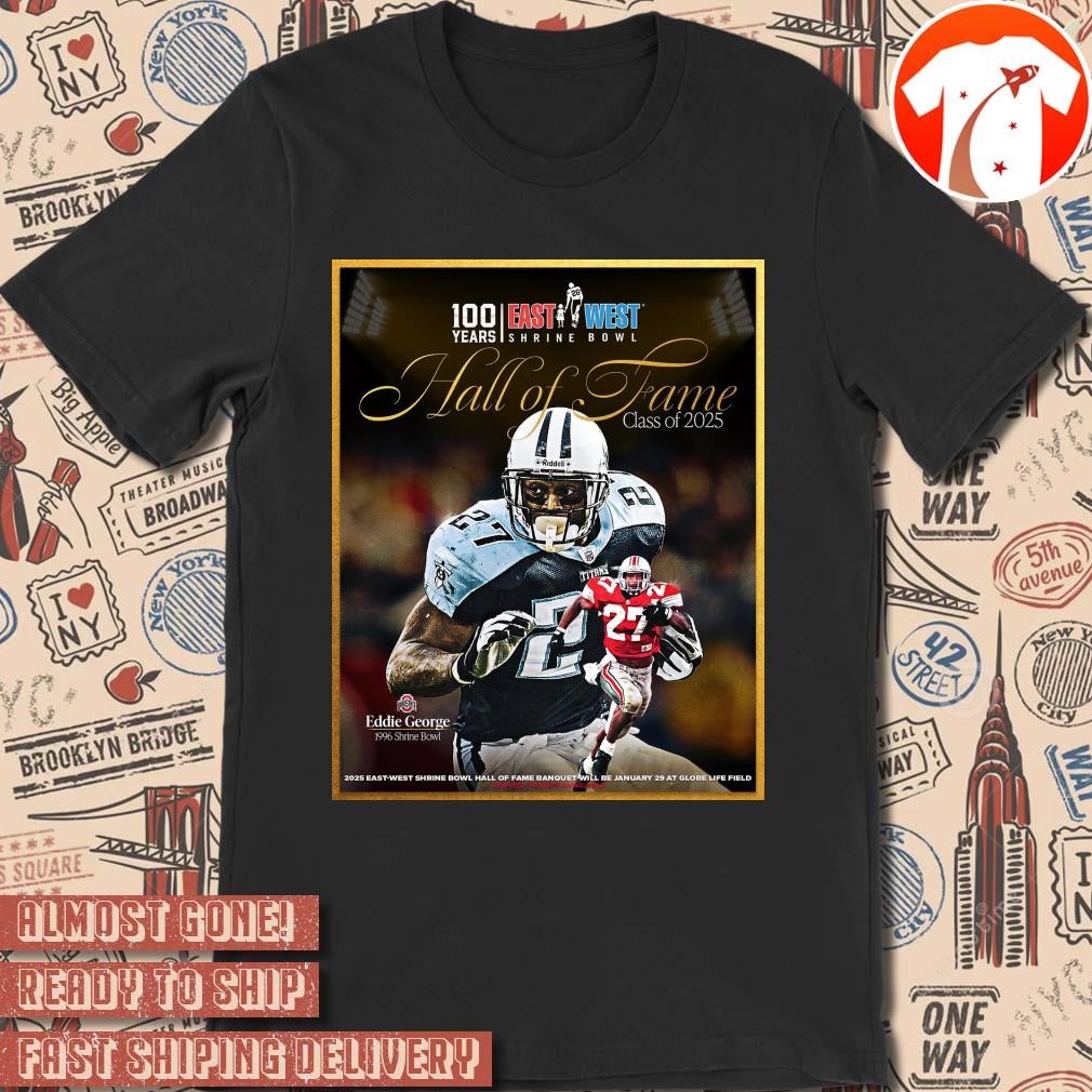 Official Poster East-West Shrine Bowl Football Hall of Fame Class of 2025 Eddie George 1996 Shrine Bowl Ohio State t-shirt