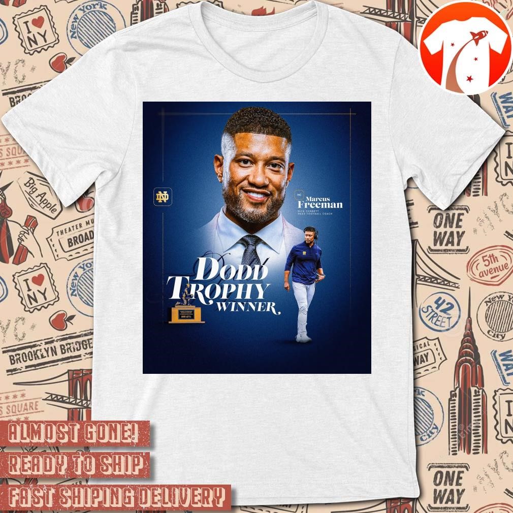 Official Poster Notre Dame Man Congratulations to Coach Marcus Freeman on being the 2024 Dodd Trophy Coach of the Year t-shirt