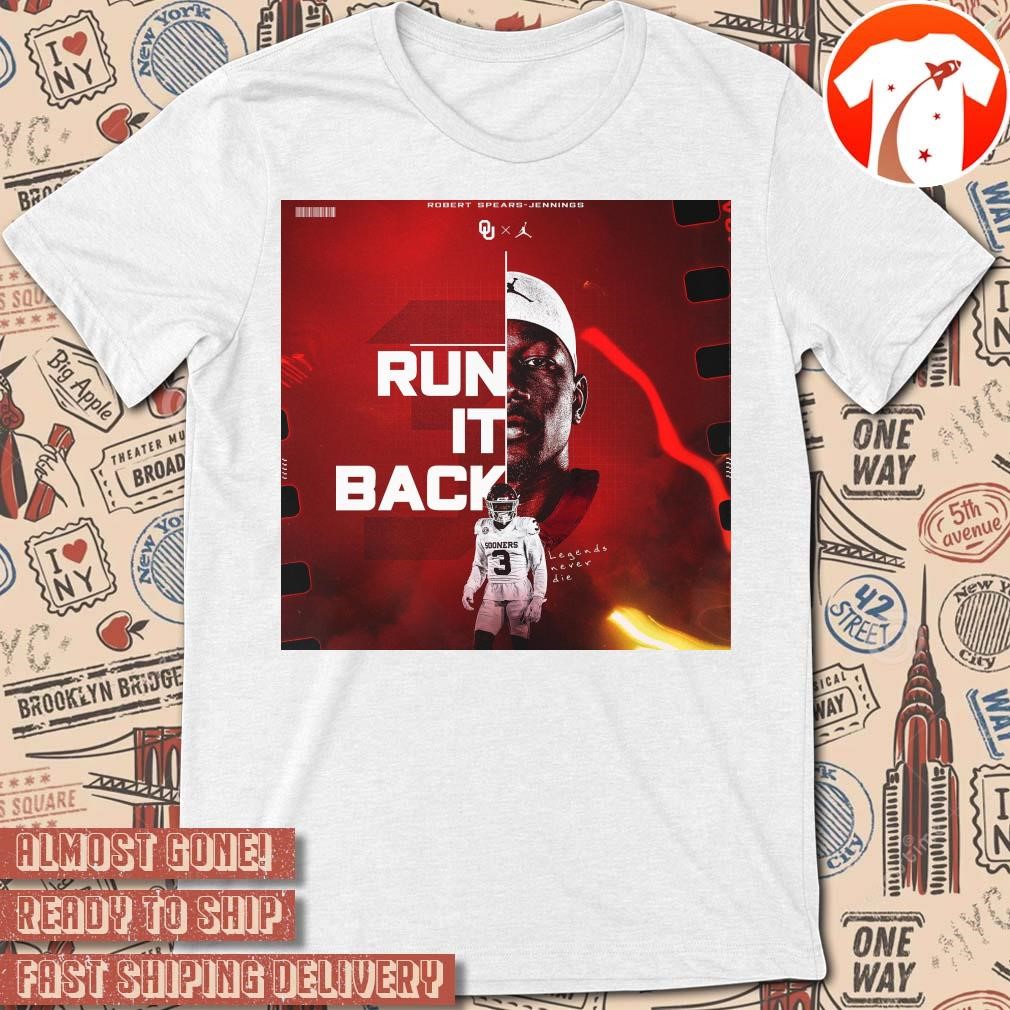 Official Poster Robert Spears-Jennings Run It Back Legends Never Die Oklahoma Sooners Football t-shirt